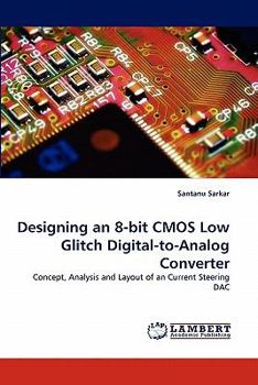 Paperback Designing an 8-Bit CMOS Low Glitch Digital-To-Analog Converter Book