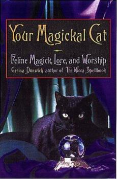 Paperback Your Magickal Cat: Feline Magick, Lore, and Worship Book