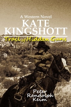 Trail of Hidden Guns: A Kate Kingshott Western Novel