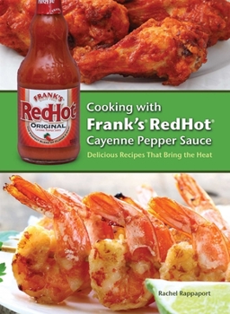 Hardcover Cooking with Frank's Redhot Cayenne Pepper Sauce: Delicious Recipes That Bring the Heat Book