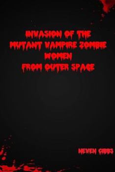 Paperback Invasion of the Mutant Vampire Zombie Women from Outer Space Book