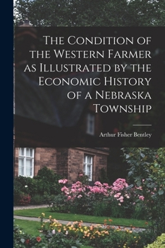 Paperback The Condition of the Western Farmer as Illustrated by the Economic History of a Nebraska Township Book