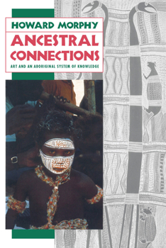 Paperback Ancestral Connections: Art and an Aboriginal System of Knowledge Book