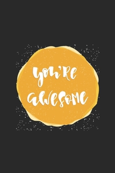 You're Awesome: Cute Daily Journal with Inspirational & Motivational Quotes | Blank Notebook with Encouraging Quote on Cover | Work & College Journal ... | Great Gift for Coworkers, Friends & Family