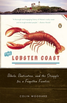 Paperback The Lobster Coast: Rebels, Rusticators, and the Struggle for a Forgotten Frontier Book