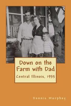 Paperback Down on the Farm with Dad: Growing up in the 50s on a the farm Book