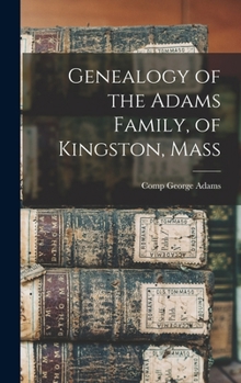 Hardcover Genealogy of the Adams Family, of Kingston, Mass Book