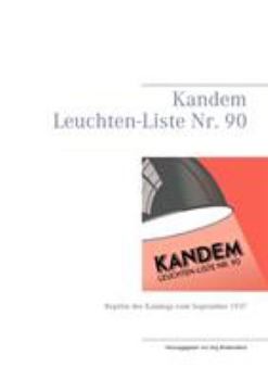 Paperback Kandem Leuchten-Liste Nr. 90: Reprint des Katalogs vom September 1937 [German] Book
