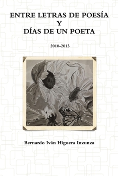 Paperback Entre Letras de Poesía y Días de un Poeta 2010-2013 [Spanish] Book