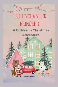 Paperback The Enchanted Reindeer: A Children's Christmas Adventure Book