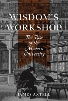 Paperback Wisdom's Workshop: The Rise of the Modern University Book