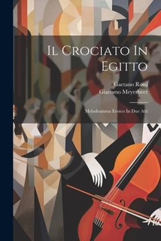 Paperback Il Crociato In Egitto: Melodramma Eroico In Due Atti [Italian] Book
