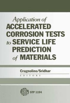 Application of Accelerated Corrosion Tests to Service Life Prediction of Materials (Astm Special Technical Publication// Stp)