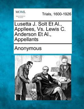 Paperback Lusetta J. Solt Et Al., Appllees, vs. Lewis C. Anderson Et Al., Appellants Book