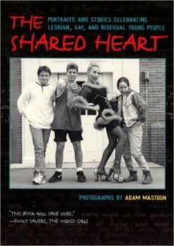 Paperback The Shared Heart: Portraits and Stories Celebrating Lesbian, Gay, and Bisexual Young People Book
