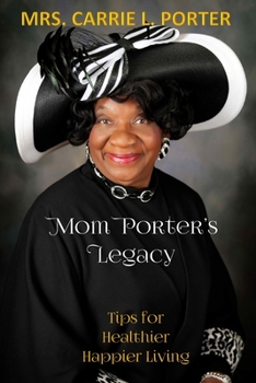 Paperback Mom Porter's Legacy: Tips for Healthier Happier Living Book