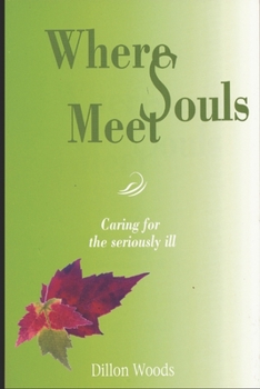 Paperback Where Souls Meet: Caring for the seriously ill Book
