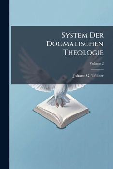 Paperback System Der Dogmatischen Theologie: In Vier Büchern; Volume 2 Book