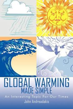 Paperback Global Warming Made Simple: An Interesting Topic For Our Times Book