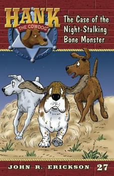 The Case of the Night-Stalking Bone Monster - Book #27 of the Hank the Cowdog