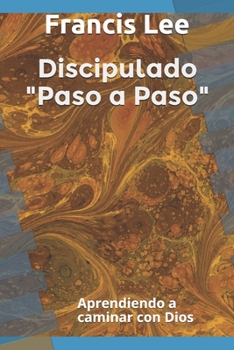 Paperback Discipulado Paso a Paso: Aprendiendo a caminar con Dios [Spanish] Book