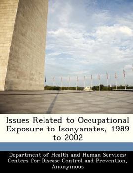 Paperback Issues Related to Occupational Exposure to Isocyanates, 1989 to 2002 Book