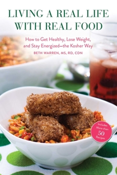 Hardcover Living a Real Life with Real Food: How to Get Healthy, Lose Weight, and Stay Energized?the Kosher Way Book