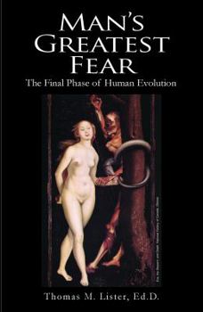 Paperback Man's Greatest Fear: The Final Phase of Human Evolution Book