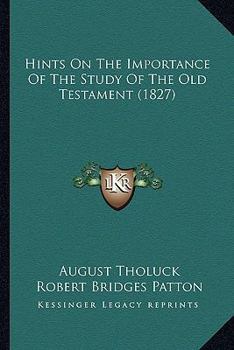 Paperback Hints On The Importance Of The Study Of The Old Testament (1827) Book