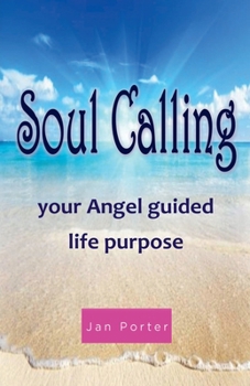 Paperback Soul Calling, Your Angel Guided Life Purpose Book