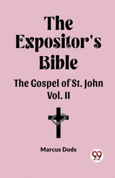 Paperback The Expositor's Bible The Gospel of St. John Vol. II Book