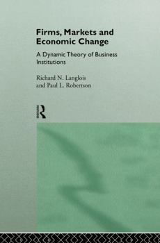 Hardcover Firms, Markets and Economic Change: A Dynamic Theory of Business Institutions Book