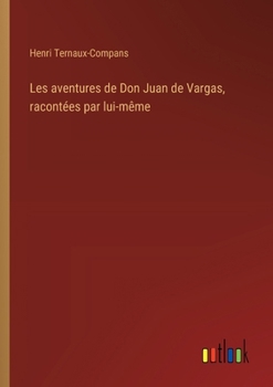 Paperback Les aventures de Don Juan de Vargas, racontées par lui-même [French] Book