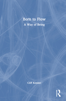 Hardcover Born to Flow: A Way of Being Book
