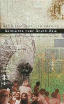 Hardcover Satellites Over South Asia: Broadcasting, Culture and the Public Interest Book