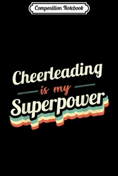 Paperback Composition Notebook: Cheerleading is my Superpower Cheerleading Vintage Journal/Notebook Blank Lined Ruled 6x9 100 Pages Book