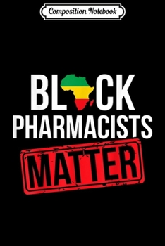 Composition Notebook: Black History Month Pharmacists Matter African American  Journal/Notebook Blank Lined Ruled 6x9 100 Pages