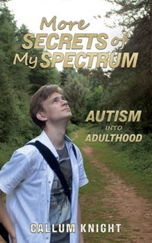 Paperback More Secrets of My Spectrum: Autism into Adulthood Book