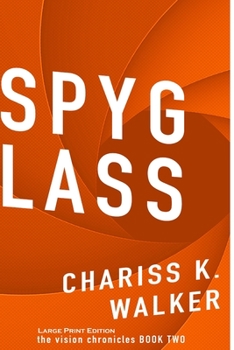 Spyglass - Book #2 of the Vision Chronicles