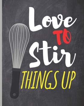 Paperback Blank Recipe Book "Love To Stir Things Up": Blank Cookbook to Write In Your Favorite Recipes - Blank Recipe Book For Men, Kids, Son, Girls, Daughter, Book