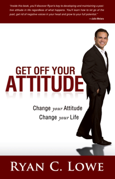 Paperback Get Off Your Attitude: Change Your Attitude Change Your Life Book