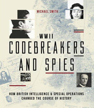 Hardcover WWII Codebreakers and Spies: How British Intelligence & Special Operations Changed the Course of History Book