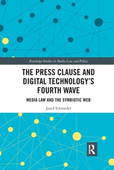 Paperback The Press Clause and Digital Technology's Fourth Wave: Media Law and the Symbiotic Web Book
