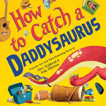 Hardcover How to Catch a Daddysaurus Book
