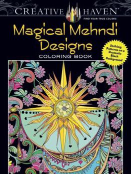 Paperback Creative Haven Magical Mehndi Designs Coloring Book: Striking Patterns on a Dramatic Black Background Book