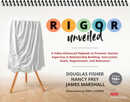 Spiral-bound Rigor Unveiled: A Video-Enhanced Flipbook to Promote Teacher Expertise in Relationship Building, Instruction, Goals, Organization, and Book