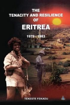 Paperback The Tenacity And Resilience Of Eritrea 1979 – 1983 Book