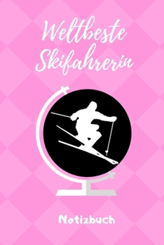 WELTBESTE SKIFAHRERIN NOTIZBUCH: A5 Notizbuch KALENDER Skifahren Buch | Geschenk für Skifahrer | Ski Fahren | Skifahren | Ski-Fans | Geschenkidee | ... | Schönes Buch | Journal (German Edition)