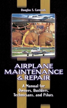 Paperback Airplane Maintenance and Repair: A Manual for Owners, Builders, Technicians, and Pilots Book