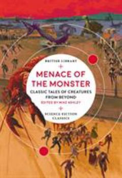 Paperback Menace of the Monster: Classic Tales of Creatures from Beyond (British Library Science Fiction Classics) Book